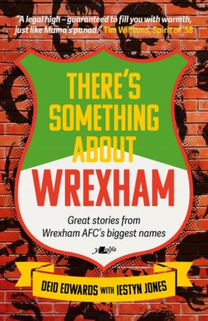 There's Something About Wrexham, Great stories from Wrexham AFC's biggest names 9781912631612 Deio Edwards