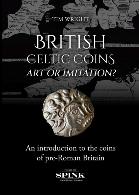 Book cover of: British Celtic Coins: Art or Imitation?. By: Tim Wright