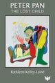 Book cover of: Peter Pan, the Lost Child. By: KELLEY-LAINE