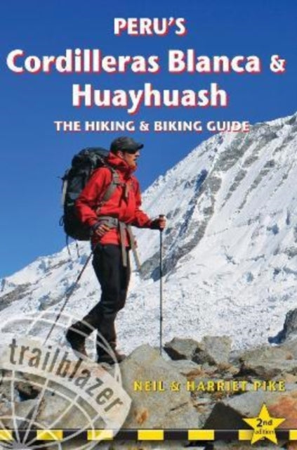Book cover of: Peru's Cordilleras Blanc & Huayhuash - The Hiking & Biking Guide. By: Neil Pike