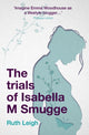 Book cover of: Trials of Isabella M Smugge. By: Ruth Leigh