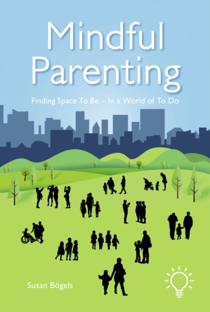 Book cover of: Mindful Parenting. By: Susan Bogels