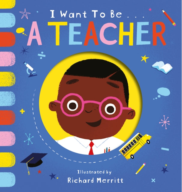 Book cover of: I Want to be a Teacher. By: Becky Davies