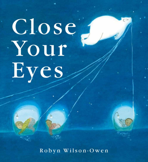 Book cover of: Close Your Eyes. By: Robyn Wilson-Owen