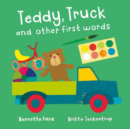 Book cover of: Teddy, Truck and other first words. By: Bernette G. Ford