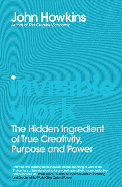 Invisible Work, The Future of the Office is in Your Head 9781912836031 John Howkins