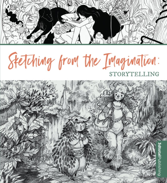 Book cover of: Sketching from the Imagination: Storytelling. By: 3dtotal 3dtotal Publishing