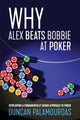 Book cover of: Why Alex Beats Bobbie at Poker. By: Duncan PALAMOURDAS