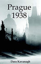 Book cover of: Prague 1938. By: Dara KAVANAGH