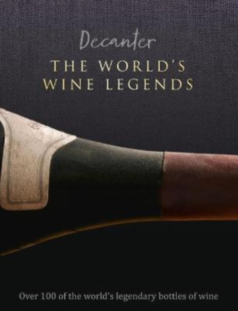 Book cover of: Decanter: The World's Wine Legends. By: Stephen Brook