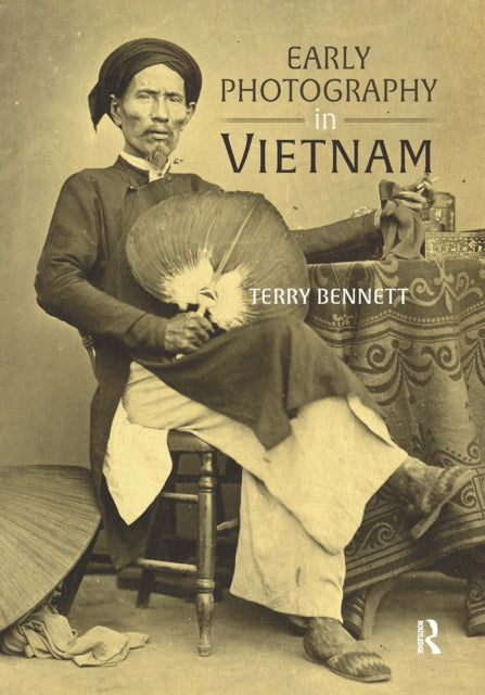 Book cover of: Early Photography in Vietnam. By: Terry Bennett