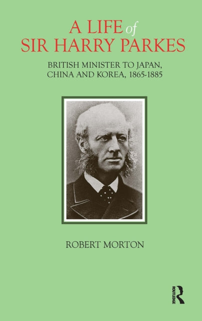 Book cover of: Life of Sir Harry Parkes. By: Robert Morton