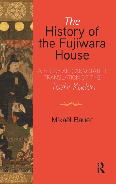 Book cover of: History of the Fujiwara House. By: Mikael Bauer
