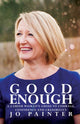 Book cover of: Good Enough. By: Jo Painter