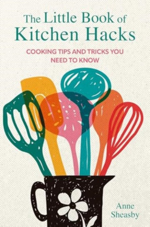 Little Book of Kitchen Hacks, Cooking Tips and Tricks You Need to Know