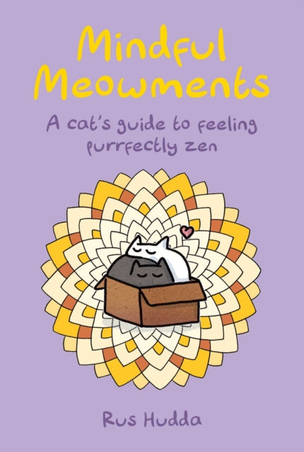 Mindful Meowments, A Cat’s Guide to Feeling Purrfectly ZEN 9781912983889 Rus Hudda
