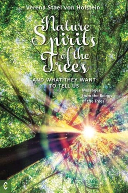 Book cover of: Nature Spirits of the Trees and What They Want to Tell Us. By: Verena STAEL VON HOLSTEIN