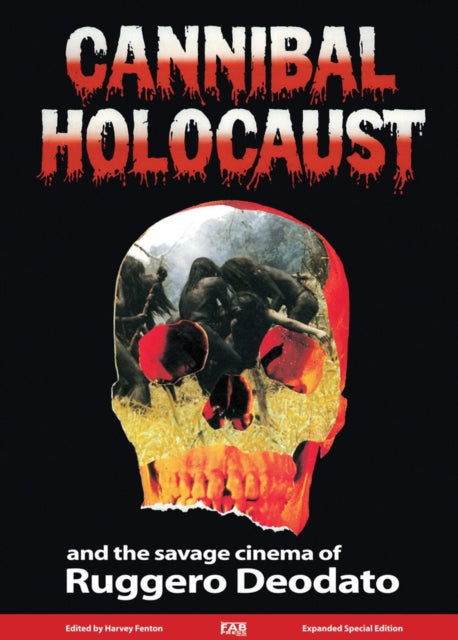 Book cover of: Cannibal Holocaust and the Savage Cinema of Ruggero Deodato. By: Harvey Fenton