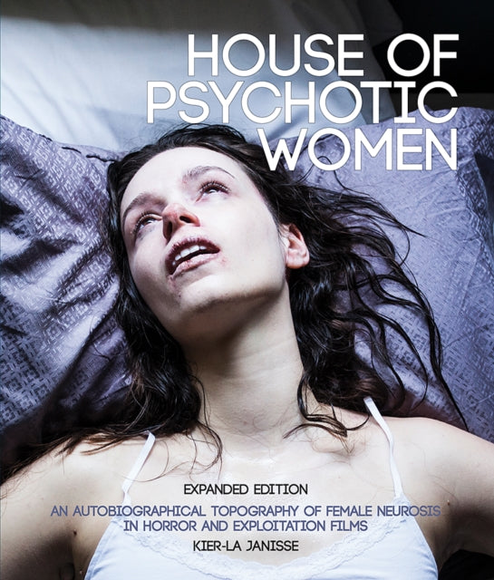 House of Psychotic Women, Expanded Paperback Edition 9781913051341 Kier-La Janisse