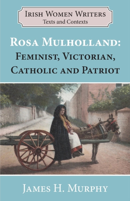 Book cover of: Rosa Mulholland (1841-1921). By: James H. Murphy
