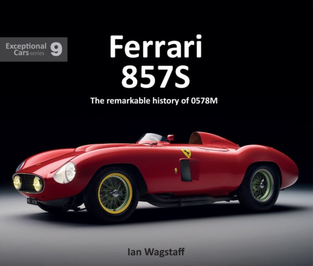 Book cover of: Ferrari 857S. By: Ian Wagstaff