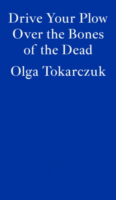 Drive Your Plow Over the Bones of the Dead 9781913097257 Olga Tokarczuk