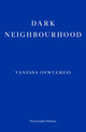Book cover of: Dark Neighbourhood. By: Vanessa Onwuemezi