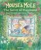 Book cover of: Mouse and Mole: The Secret of Happiness. By: Joyce Dunbar