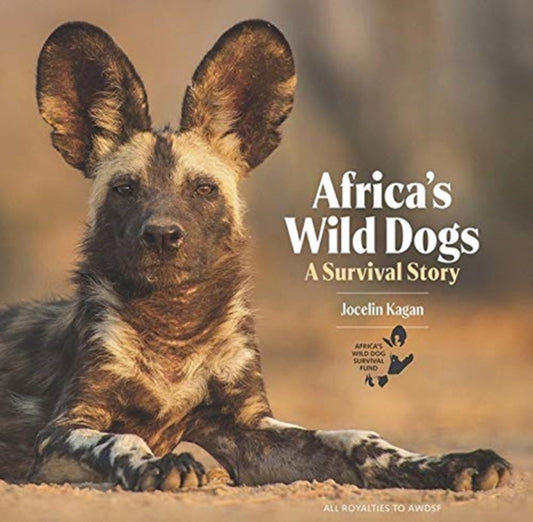 Book cover of: Africa's Wild Dogs. By: Jocelin Kagan