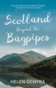 Book cover of: Scotland Beyond the Bagpipes. By: Helen Ochyra