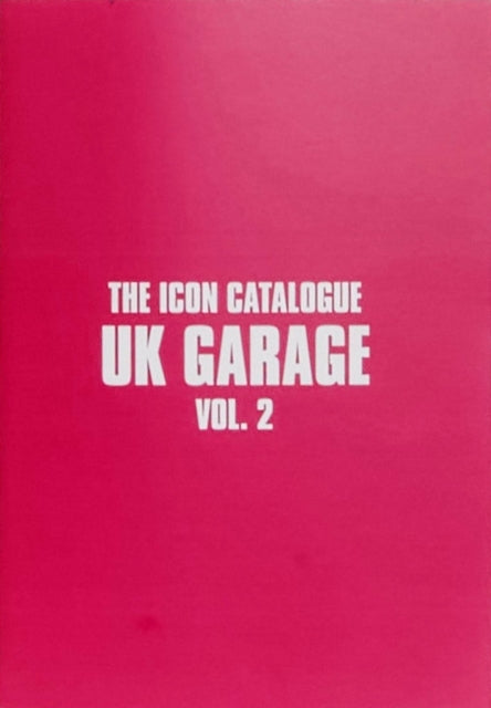 Book cover of: Icon Catalogue: UK Garage Vol. 2