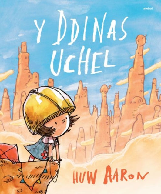 Book cover of: Y Ddinas Uchel. By: Huw Aaron
