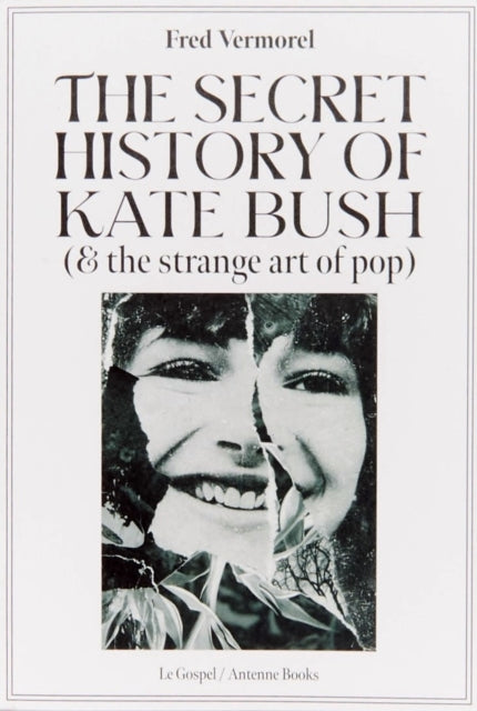 Book cover of: Secret History Of Kate Bush (And The Strange Art Of Pop)