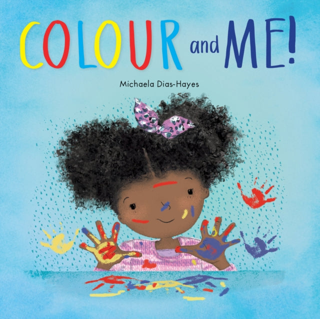Book cover of: Colour and Me!. By: Michaela Dias-Hayes
