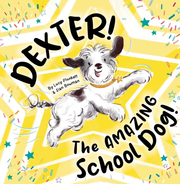 Book cover of: Dexter! The AMAZING School Dog!. By: Lucy Plunkett