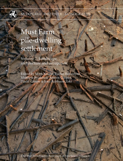Book cover of: Must Farm pile-dwelling settlement. By: Mark Knight