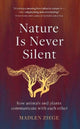Book cover of: Nature Is Never Silent. By: Madlen Ziege