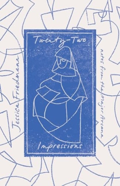 Twenty-Two Impressions, notes from the Major Arcana 9781913348960 Jessica Friedmann