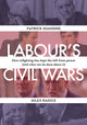 Book cover of: Labour`s Civil Wars - How Infighting Keeps the Left from Power (and What Can Be Done about It). By: Patrick Diamond