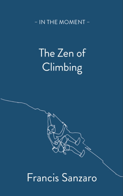 Zen of Climbing 9781913393717 Francis Sanzaro