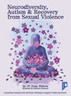 Book cover of: Neurodiversity, Autism and Recovery from Sexual Violence. By: Susy Ridout