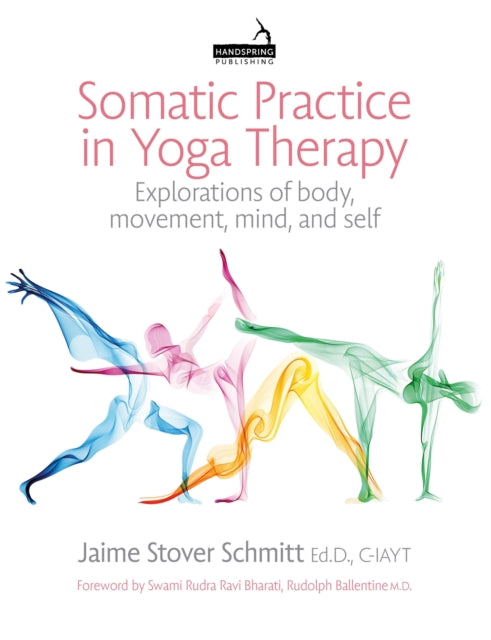 Book cover of: Somatic Practice in Yoga Therapy. By: Jaime Stover Schmitt