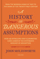 Book cover of: History of Dangerous Assumptions. By: John Molesworth