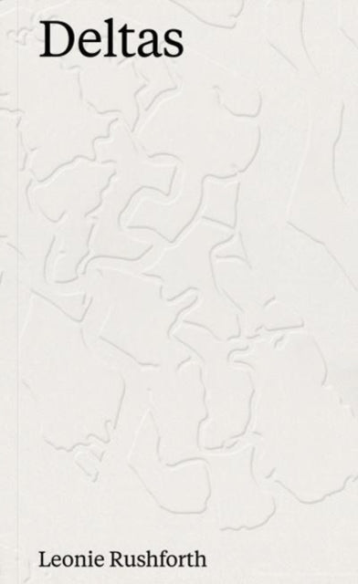 Book cover of: Deltas. By: Leonie Rushforth