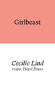 Book cover of: Girlbeast. By: Cecilie Lind; Hazel Evans