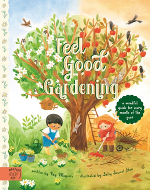 Feel Good Gardening, A Mindful Guide for Every Month of the Year
