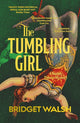 Book cover of: Tumbling Girl. By: Bridget Walsh
