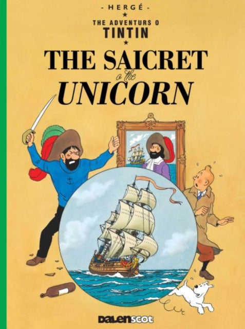 Book cover of: Tintin: The Saicret o the Unicorn (Tintin in Scots). By: Hergé