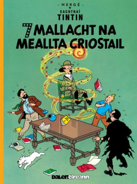 Book cover of: Seacht Mallacht Na Meallta Criostail (Tintin i Ngaeilge / Tintin in Irish). By: Hergé