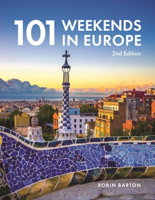 Book cover of: 101 Weekends in Europe. By: Robin Barton